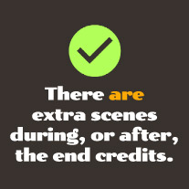 There are extra scenes during, or after, the end credits.